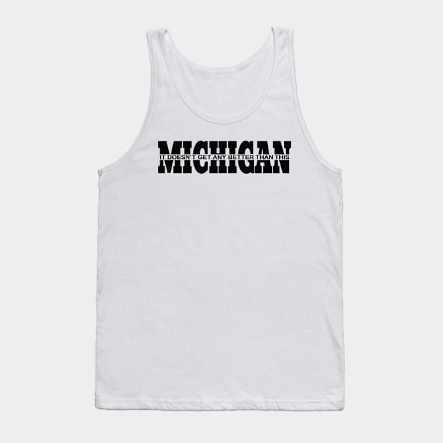 Michigan it doesn't Get Any Better Than This Tank Top by Trending-Gifts